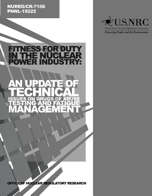 Fitness for Duty in the Nuclear Power Industry: An Update of Technical Issues on Drugs of Abuse Testing and Fatigue Management - Commission, U S Nuclear Regulatory