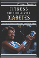 Fitness for People with Diabetes: Exercise routines to help manage blood sugar levels