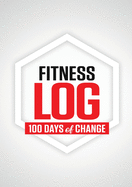Fitness Log: 100 Days of Change