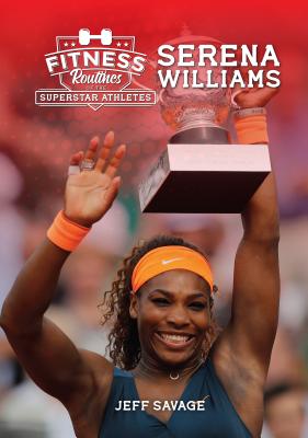 Fitness Routines of Serena Williams - Savage, Jeff