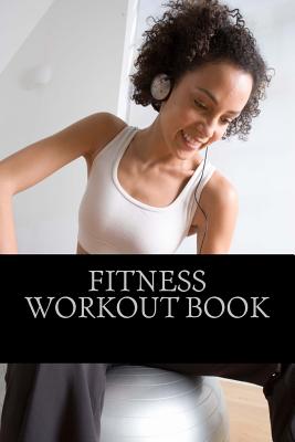 Fitness Workout Book: A Personal Tracker for Fitness - Bullock, Phil