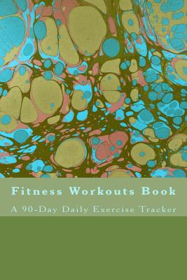 Fitness Workouts Book: A 90-Day Daily Exercise Tracker - Bullock, Phil