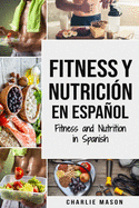 Fitness y Nutricin En Espaol/Fitness and Nutrition in Spanish