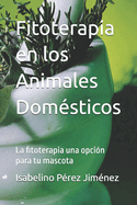 Fitoterapia en los Animales Domsticos: La fitoterapia una opcin para tu mascota