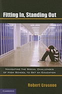 Fitting In, Standing Out: Navigating the Social Challenges of High School to Get an Education - Crosnoe, Robert