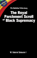 Fitz Balintine Pettersburg the Royal Parchment Scroll of Black Supremacy