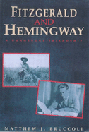 Fitzgerald and Hemingway: A Dangerous Friendship