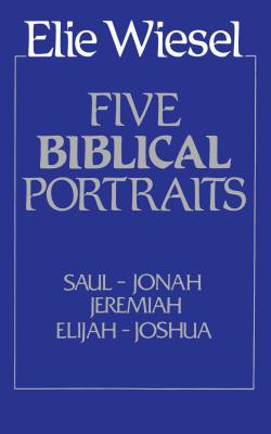Five Biblical Portraits: Theology - Wiesel, Elie