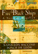 Five Black Ships: A Novel of the Discoverers - Ponce De Leon, Napoleon Baccino, and De Leon, Napoleon B, and Baccino Ponce de Leon, Napoleon