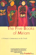 Five Books of Miriam: A Woman's Commentary on the Torah