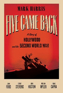 Five Came Back: A Story of Hollywood and the Second World War