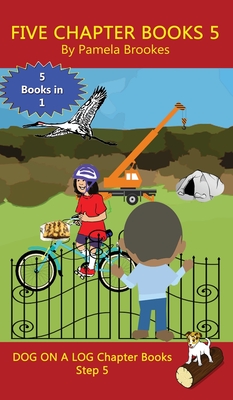 Five Chapter Books 5: Sound-Out Phonics Books Help Developing Readers, including Students with Dyslexia, Learn to Read (Step 5 in a Systematic Series of Decodable Books) - Brookes, Pamela