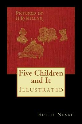 Five Children and It: Illustrated - Nesbit, Edith