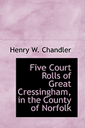 Five Court Rolls of Great Cressingham, in the County of Norfolk