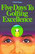 Five Days to Golfing Excellence - Hogan, Chuck