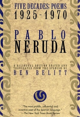 Five Decades: Poems 1925-1970 - Neruda, Pablo, and Belitt, Ben (Translated by)