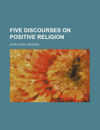 Five Discourses on Positive Religion