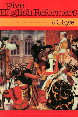 Five English Reformers - Ryle, John Charles, BP.