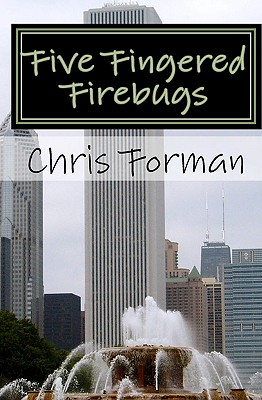 Five Fingered Firebugs: A Maria Hart Mystery - Forman, Chris