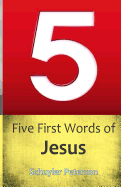 Five First Words of Jesus