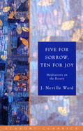 Five for Sorrow, Ten for Joy: Meditations on the Rosary