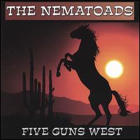 Five Guns West - The Nematoads