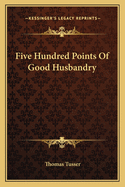 Five hundred points of good husbandry