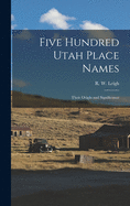 Five Hundred Utah Place Names: Their Origin and Significance