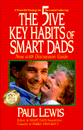 Five Key Habits of Smart Dads: A Powerful Strategy for Successful Fathering - Lewis, Paul