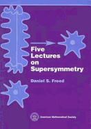 Five Lectures on Supersymmetry.