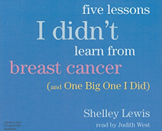 Five Lessons I Didn't Learn from Breast Cancer (and One Big One I Did)