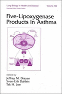 Five-Lipoxygenase Products in Asthma - Dahlen, Sven-Erik, and Lee, Tak H, and Drazen, Jeffrey M, Dr. (Editor)