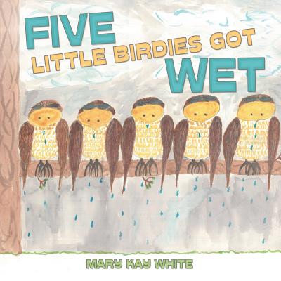 Five Little Birdies Got Wet - White, Mary Kay