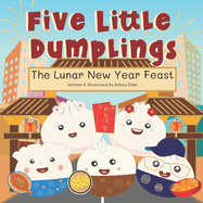Five Little Dumplings The Lunar New Year Feast
