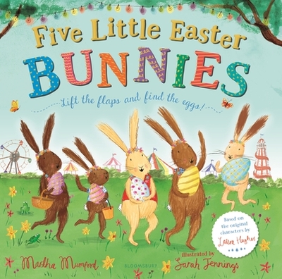Five Little Easter Bunnies: A Lift-The-Flap Adventure - Mumford, Martha