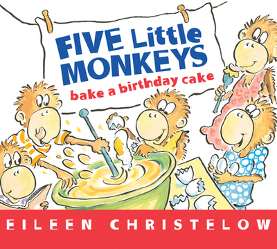 Five Little Monkeys Bake a Birthday Cake - Christelow, Eileen