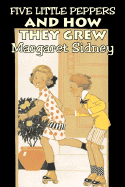 Five Little Peppers and How They Grew by Margaret Sidney, Fiction, Family, Action & Adventure - Sidney, Margaret