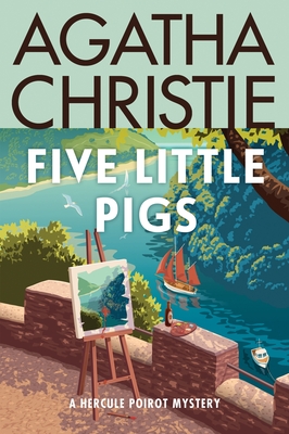 Five Little Pigs: A Hercule Poirot Mystery: The Official Authorized Edition - Christie, Agatha