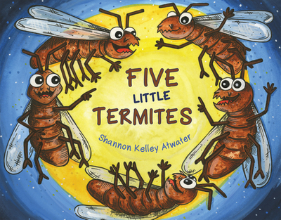Five Little Termites - Atwater, Shannon