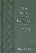 Five Marks of a Methodist: The Fruit of a Living Faith