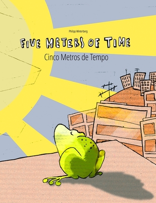 Five Meters of Time/Cinco Metros de Tempo: Children's Picture Book English-Portuguese (Brazil) (Bilingual Edition/Dual Language) - Riesenweber, Christina (Translated by), and Johnstone, Japhet (Translated by), and Pao Pragier, Marisa Pereira (Translated by)