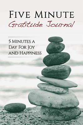 Five Minute Gratitude Journal: 5 Minutes a Day for Joy and Happiness - Press, Mobile