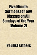 Five Minute Sermons for Low Masses on All Sundays of the Year Volume 2
