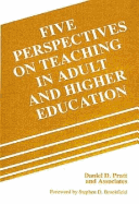 Five Perspectives on Teaching in Adult and Higher Education - Pratt, Daniel D