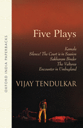 Five Plays: Kamala; Silence! the Court Is in Session; Sakharam Binder; The Vultures; Encounter in Umbugland