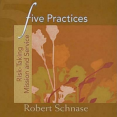 Five Practices - Risk-Taking Mission and Service - Schnase, Robert, Bishop