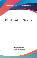 Five Primitive Masters