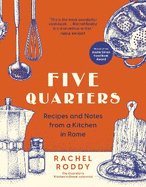 Five Quarters: Recipes and Notes from a Kitchen in Rome