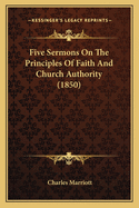 Five Sermons On The Principles Of Faith And Church Authority (1850)