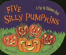 Five Silly Pumpkins: A Pop-Up Halloween Book